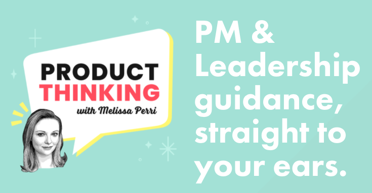 Product Thinking Podcast with Melissa Perri Podcast